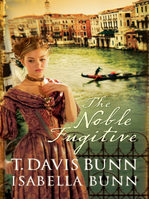 Title details for The Noble Fugitive by T. Davis Bunn - Available